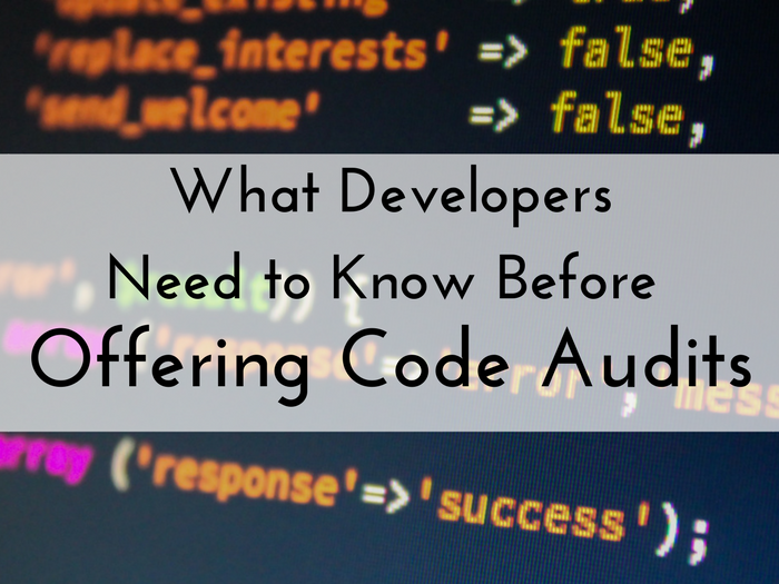 what developers need to know, developer education, code audits 101, how to do a code audit, what should i offer in a code audit, what is a code audit, how to price a code audit, code audit tools, code audit analysis, code audit deliverable, code audit checklist, software code audit